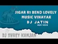 Download Lagu Jigar R1 Bend Lovely Music Vinayak Dj Jatin New Song