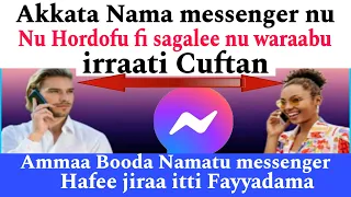 Akkata Nama Messenger Keessan Isiin Waliin Itti Fayyadama Jiruu Ofirraa Itti Baftaan Irraati Cuftan 