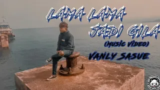 Download Lama Lama Jadi Gila - Vanly Sasue [NGM] (MV)_REGGAE MP3