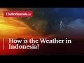 How is the Weather in Indonesia