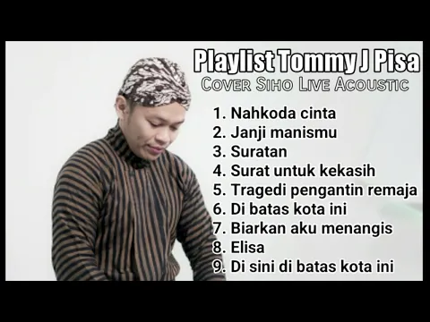 Download MP3 PLAYLIST TOMMY J PISA | COVER BY SIHO LIVE ACOUSTIC