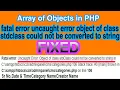 fatal error uncaught error object of class stdclass could not be converted to string