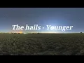 Download Lagu The Hails - Younger (lyrics)