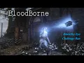 Can you beat BloodBorne using only the BlackSky Eye