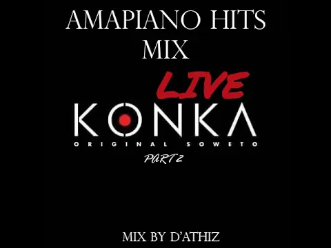 Download MP3 Amapiano Hits Mix 'KONKA LIVE part 2' mix by D'Athiz