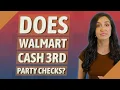 Does Walmart cash 3rd party checks