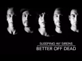 Lagu Better Off Dead - Sleeping w/ Sirens (Audio)