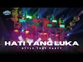 Download Lagu DJ HATI YANG LUKA STYLE TRAP PARTY TERBARU 2025‼️