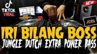 DJ IRI BILANG BOS !! TINGGI ( JUNGLE DUTCH EXTRA POWER BASS 2020 )