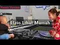 DJ ELZIO LIHAT MAMA VIRAL IMP ID REMIX