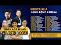 Download Lagu NOSTALGIA LAGU BAND 2000an | #UNGU - #PETERPAN - #SHEILA ON 7 - #KERISPATIH - #ADABAND