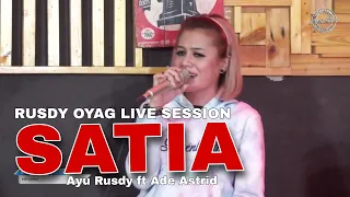 Download Rusdy Oyag Live Session | Satia - Ayu Rusdy ft Ade Astrid MP3