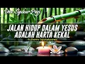 Download Lagu Renungan Harian Kristen: Jalan Hidup Dalam Yesus Adalah Harta Kekal, Doa Pagi