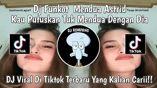 Download DJ FUNKOT KAU PUTUSKAN TUK MENDUA DENGAN DIA DJ FUNKOT MENDUA ASTRID VIRAL DITIKTOK YANG KALIAN CARI MP3