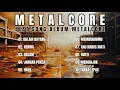 Download Lagu METALCORE FULL ALBUM || BEST SONG ALBUM METALCORE INDONESIA