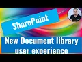 New SharePoint document library user experience overview 2025