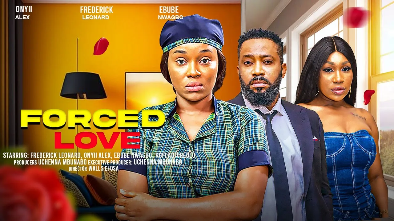 Forced Love - Onyii Alex, Frederick Leonard, Ebube — Nollywood
