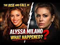 The RISE and FALL of Alyssa Milano