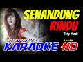 Download Lagu SENANDUNG RINDU KARAOKE ORIGINAL TETTY KADI audio super jernih