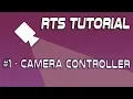 Quick RTS Tutorial - Part 1 Camera Controller