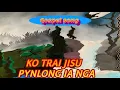 Download Lagu Ko Trai Jisu pynlong ia nga #khasi #Gospel song