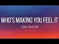 Cian Ducrot - Who’s Making You Feel It (Lyrics)