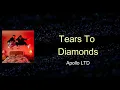 Apollo LTD - Tears To Diamonds (Lyrics)