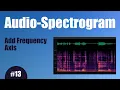 Audio Spectrogram - 13 Add Frequency Axis