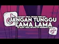 DJ JANGAN TUNGGU LAMA LAMA SLOW VIRAL TIKTOK FULL SONG MAMAN FVNDY 2026