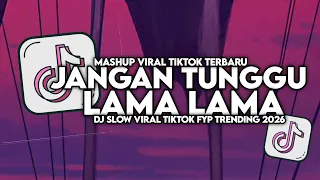 dj jangan tunggu lama lama slow viral tiktok full song maman fvndy 2026