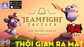 Đấu Trường Chân Lý Mobile: LMHT Teamfight Tactics - CHÍNH THỨC Công Bố THỜI GIAN RA MẮT Cụ Thể