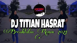 Download DJ TITIAN HASRAT | BREAKLATIN REMIX ( DJ AzmiYaw ) MP3