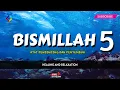 Lagu Bismillah 5 - Penawar Penyakit \u0026 Kejahatan (100x)