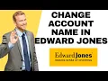 How to Change Account Name in Edward Jones-2025 Update Details l DoubleZ