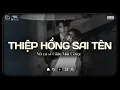 Lagu Thiệp Hồng Sai Tên Lofi ♫ Em Viết Thiệp Hồng Tên Em Thì Đúng Tại Sao Sai Tên Anh ♫ Nhạc Buồn Chill
