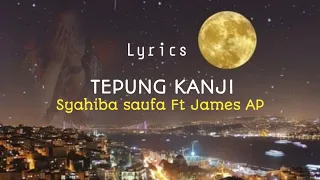 Download Lirik lagu TEPUNG KANJI (syahiba saufa Ft. James AP) MP3