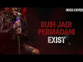 Lagu BUIH JADI PERMADANI - EXIST by ROCK COVER
