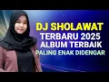 Download Lagu DJ SHOLAWAT TERBARU 2025 PALING ENAK DIDENGAR