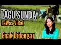 Lagu LAGU SUNDA LAWAS VIRAL ENAK DIDENGAR BIKIN MERINDING TEMANI PERJALANAN DI KAMPUNG