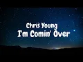 Chris Young - I'm Comin' Over (Lyric video)