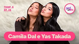 CAMILA DAL E YAS TAKADA  | PODCATS 8ª TEMP #25