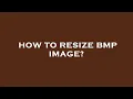 How to resize bmp image