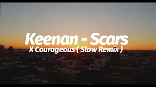 keenan te scars x courageous ikyy pahlevii mashup slow remix 