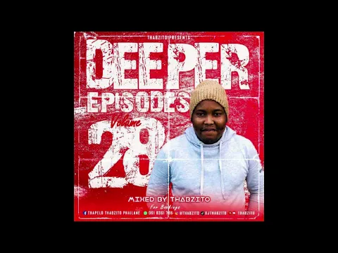 Download MP3 DJ Thabzito - Deeper Episodes Vol 28 (Mixed by DJ Thabzito)