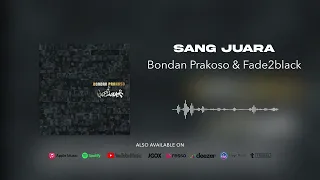bondan prakoso u0026 fade2black sang juara official audio 