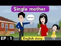 Download Lagu Single mother part 1 | English story | English learning story | Animated story | Learn English