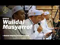 QOSHIDAH WULIDAL MUSYAROF | HADROH MAJELIS RASULULLAH SAW