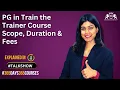 PG in Train the Trainer Course Scope and Benefits of Train the Trainer Course Henry Harvin