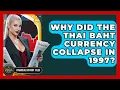 Why Did The Thai Baht Currency Collapse In 1997 - Financial History Files