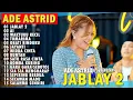 Download Lagu JABLAY 2 (SANG PUTRI MALAM) - ADE ASTRID FULL ALBUM BAJIDOR X GERENGSENG | VIRAL DI TIKTOK 2025